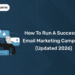 How To Run A Successful Email Marketing Campaign (Updated 2026)