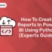 How to Create Reports in Power BI Using Python (Experts Guide)
