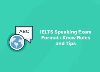 IELTS Speaking Exam Format : Know Rules and Tips