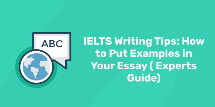 IELTS Writing Tips: How to Put Examples in Your Essay (Experts Guide)