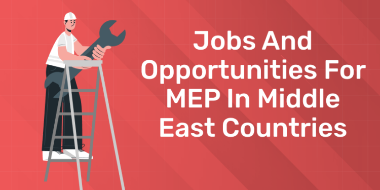 Jobs and Opportunities for MEP in Middle East Countries