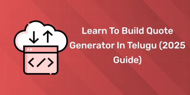 Learn to Build Quote Generator in Telugu (2025 Guide)