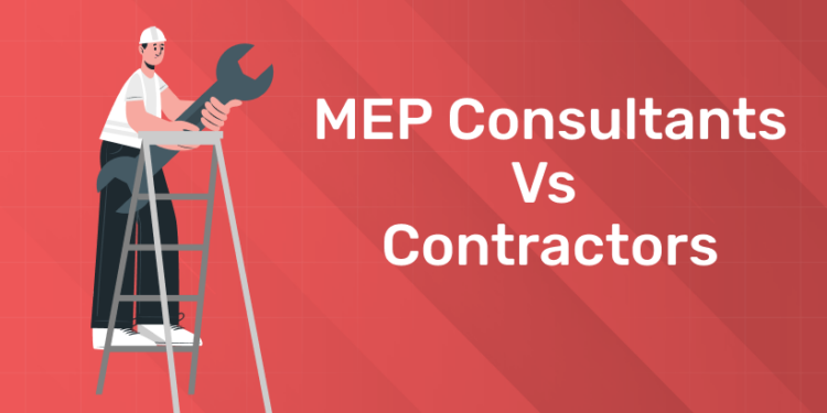 MEP Consultants Vs Contractors