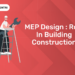 MEP Design : Role in Building Construction
