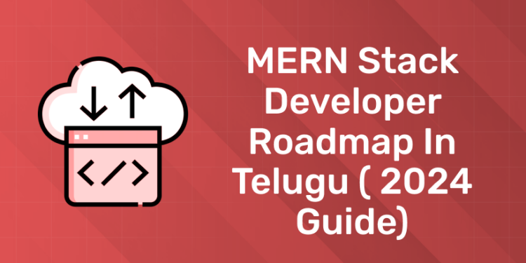 Mern Stack Developer Roadmap in Telugu ( 2024 Guide)