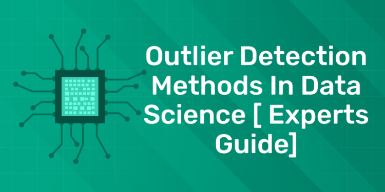 Best Outliers Detection Methods In Data Science Experts Guide