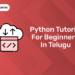 Python Tutorial for Beginners in Telugu
