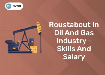 Roustabout in Oil and Gas Industry - Skills and Salary