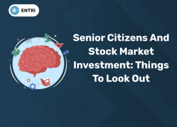 Senior Citizens and Stock Market Investment: Things to look out