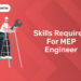 Skills Required For MEP Engineer
