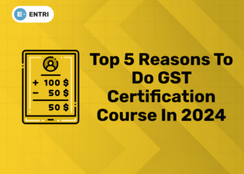 Top 5 Reasons to do GST Certification Course in 2024