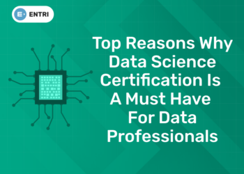 Top Reasons Why Data Science Certification Is a Must Have for Data Professionals
