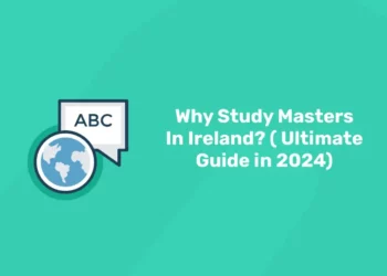 Why Study Masters In Ireland? ( Ultimate Guide in 2024)