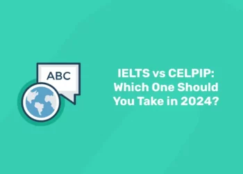 IELTS vs CELPIP: Which One Should You Take in 2024?
