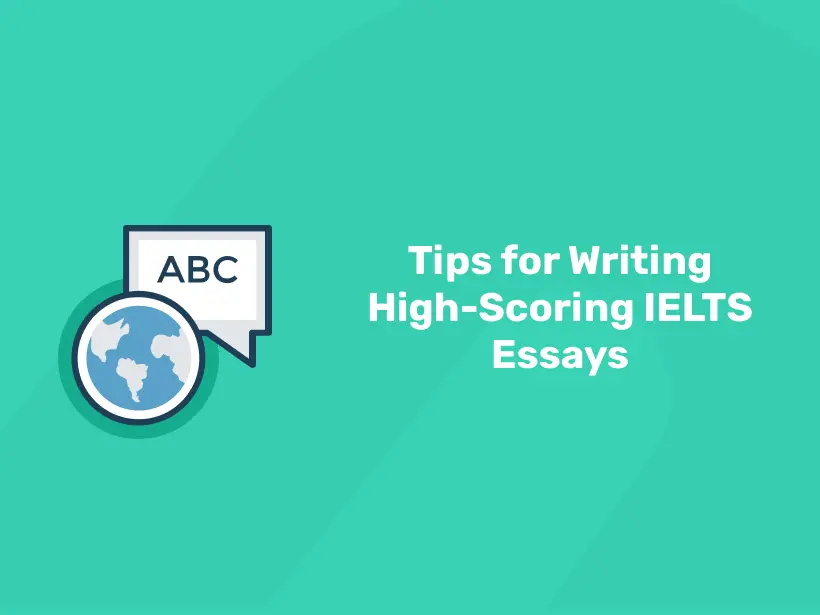 Tips for Writing High-Scoring IELTS Essays - Entri Blog