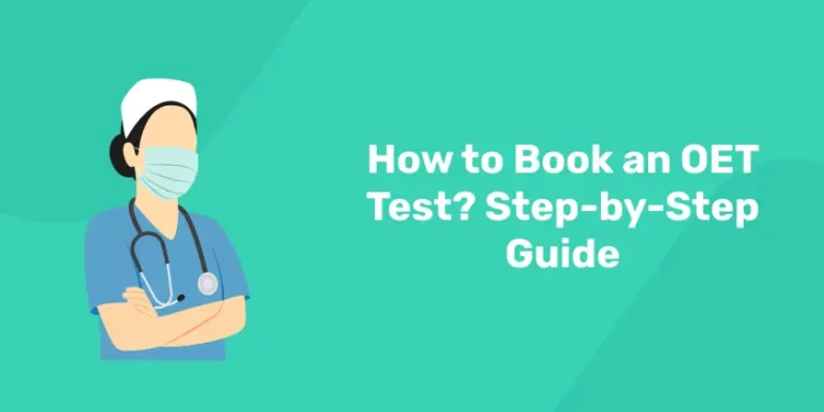How to Book an OET Test? Step-by-Step Guide