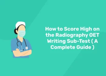 How to Score High on the Radiography OET Writing Sub-Test ( A Complete Guide )