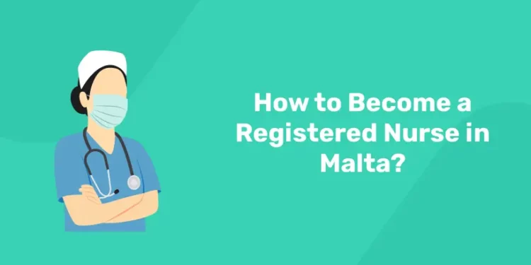 How to Become a Registered Nurse in Malta?