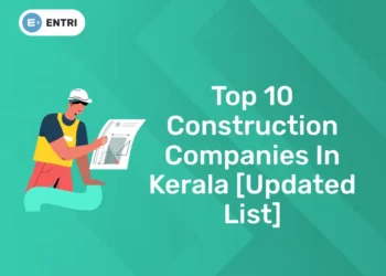 Top 10 Construction Companies in Kerala [Updated List]