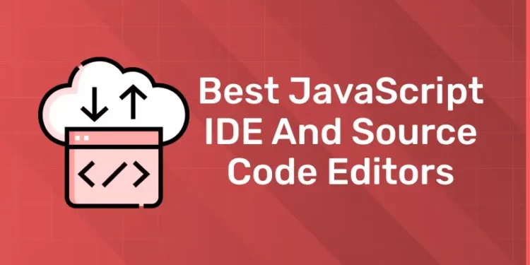 Best JavaScript IDE And Source Code Editors