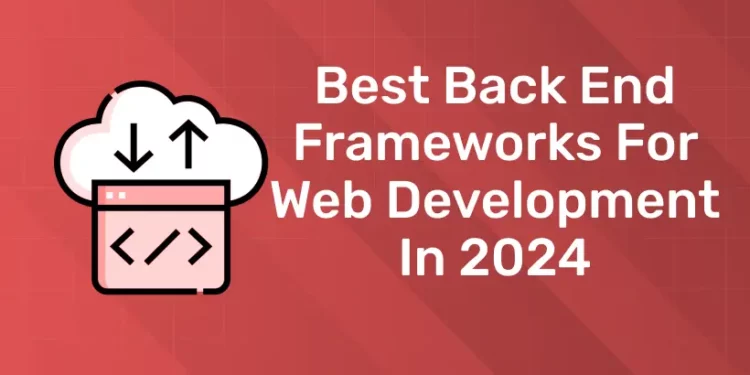 Best Back End Frameworks For Web Development In 2025 ( Updated )