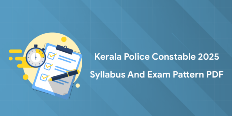 Kerala Police Constable 2025 Syllabus and Exam Pattern PDF
