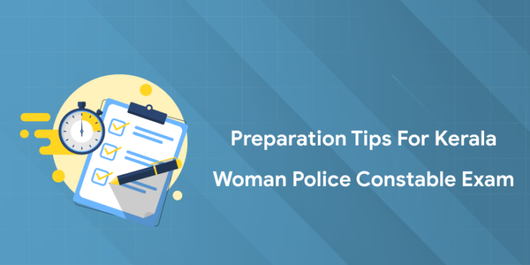 Preparation Tips for Kerala Woman Police Constable Exam 2025