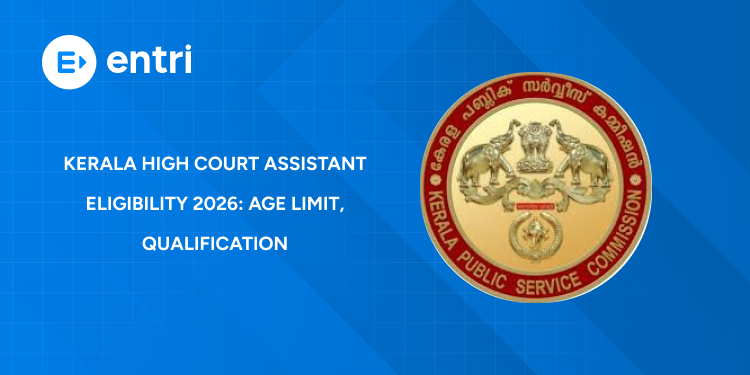 Kerala High Court Assistant Eligibility 2026: Age Limit, Qualification