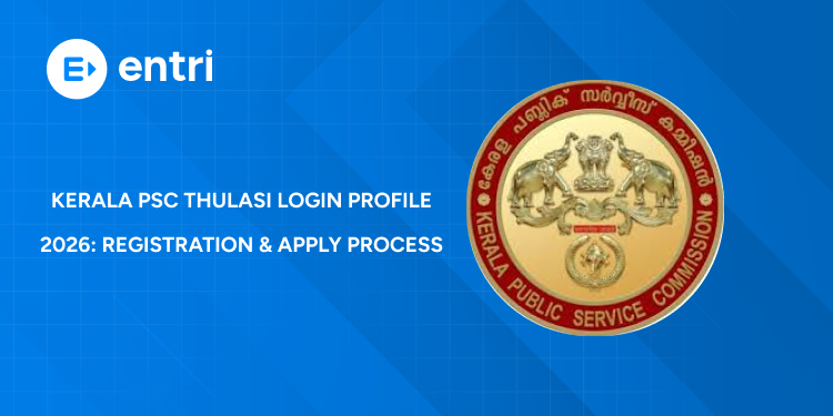 Kerala PSC Thulasi Login My Profile 2026: Complete Registration & Apply Process
