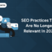 SEO Practices That Are No Longer Relevant in 2024