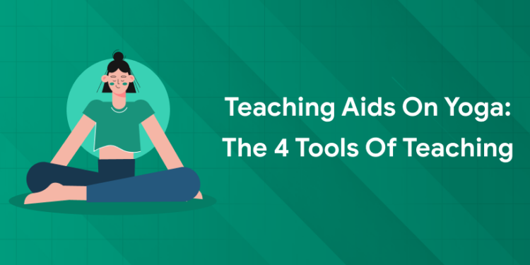 Teaching Aids on Yoga: The 4 Tools of Teaching