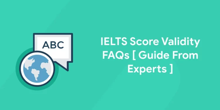 IELTS Validity FAQs