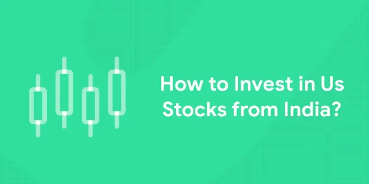How to Invest in Us Stocks from India?
