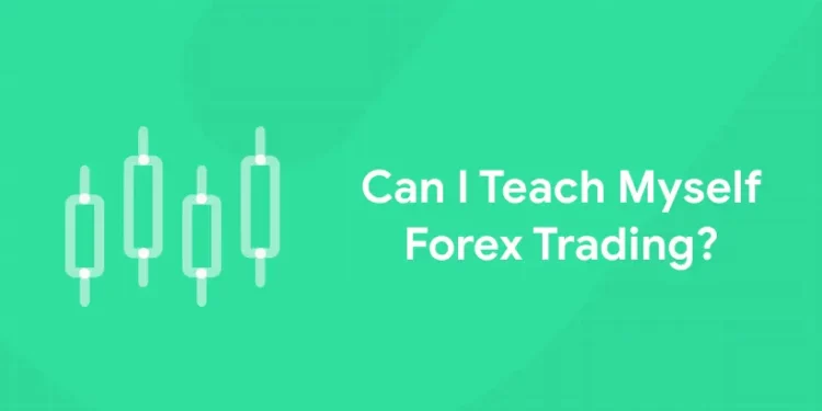 Can I Teach Myself Forex Trading