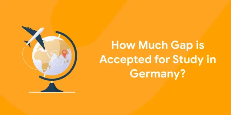 How Much Gap is Accepted for Study in Germany