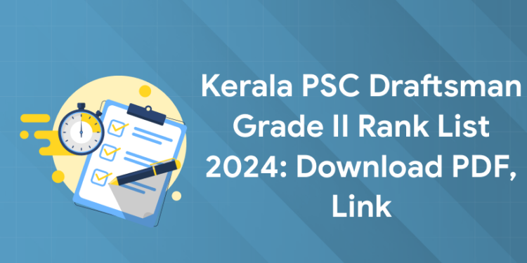 Kerala PSC Draftsman Grade II Rank List 2024: Download PDF, Link