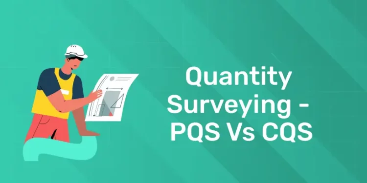 Quantity Surveying - PQS Vs CQS