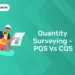 Quantity Surveying - PQS Vs CQS