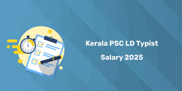 Kerala PSC LD Typist Salary 2025