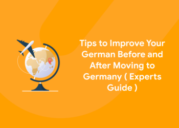 Tips To Improve Your German Before and After Moving to Germany