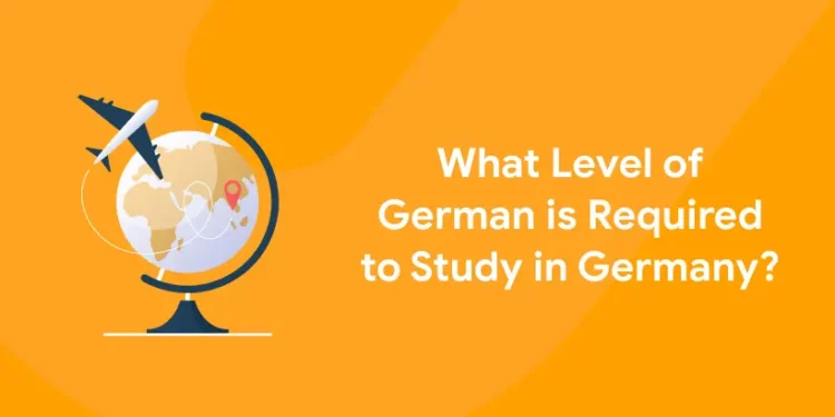 What level of German is required to Study in Germany