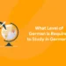 What level of German is required to Study in Germany