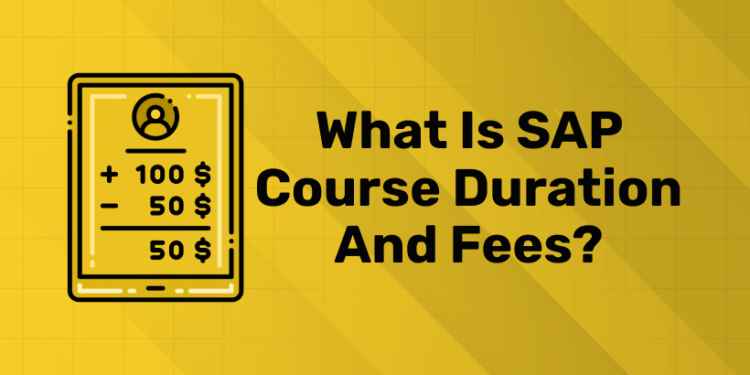 What Is SAP Course Duration and Fees