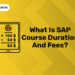 What Is SAP Course Duration and Fees
