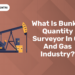 What is bunker quantity surveyor in oil and gas industry