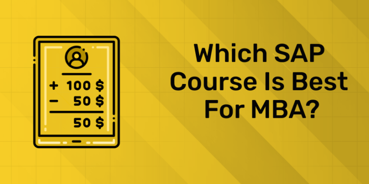 Which SAP Course is Best for MBA