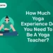 How Much Yoga Experience do you need to be a Yoga Teacher?