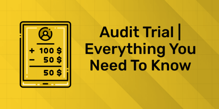 Audit Trial Everything you need to know (1)