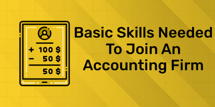 Basic Skills Needed to Join an Accounting Firm (1)