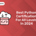 Best Python Certification for All Levels in 2024
